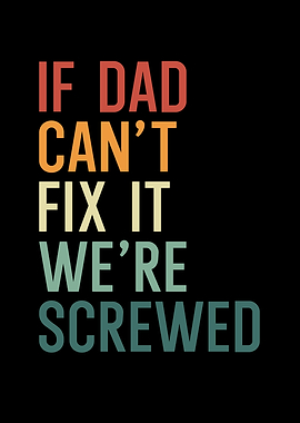If dad cant fix it were