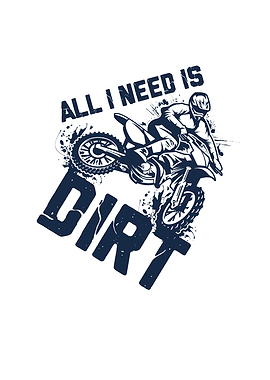 All I Need Is Dirt Dirt