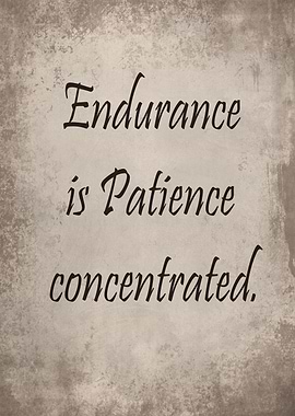 Endurance and patience