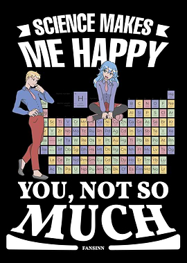 Science Makes Me Happy You