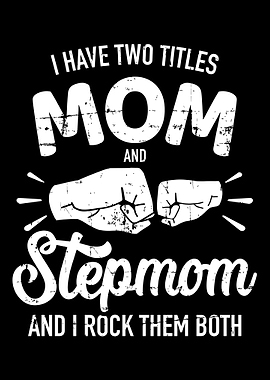 I have two titles mom and