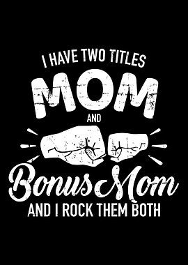 I have two titles mom and
