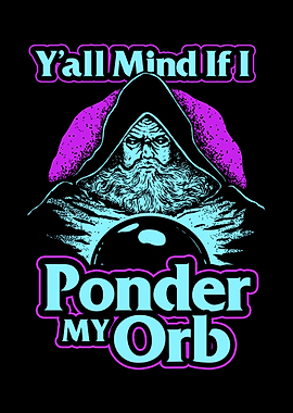 Yall Mind Pondering Orb