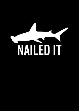 Nailed It Hammerhead Shark