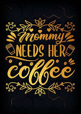 Momy need coffee