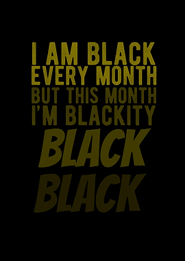 I Am Black Every Month Im