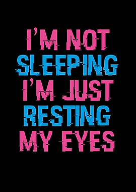 I am not sleeping