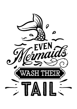Even Mermaids Wash Theirs