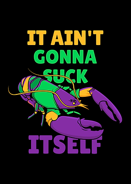 It Aint Gonna Suck Itself