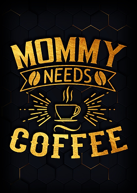 Mommy needs coffee
