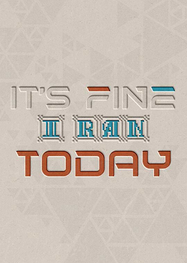 Its Fine I Ran Today