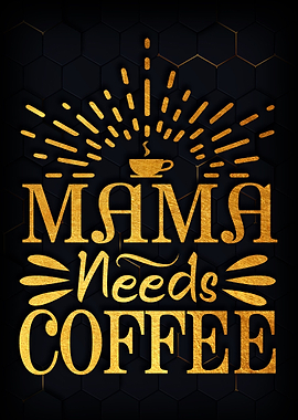 Mama needs coffee
