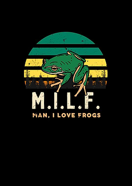 M I L F I Love Frogs