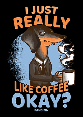 I Just Really Like Coffee