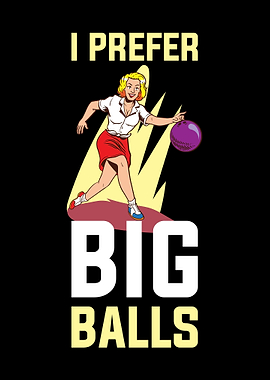I Prefer Big Balls