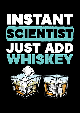 Scientist Just Add Whiskey