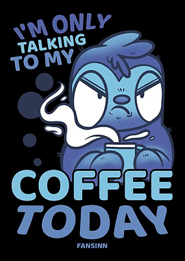 Im Only Talking To My Cof