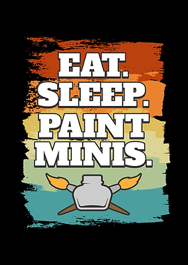 Eat Sleep Paint Minis