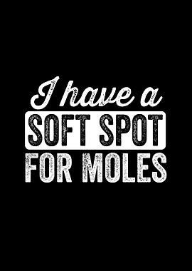 Soft spot for moles