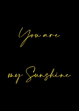 You are my sunshine
