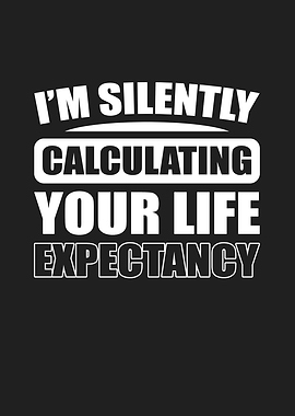 Im silently calculating