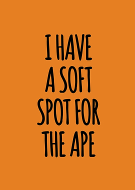 Soft spot for the ape