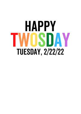 Happy Twosday Tuesday