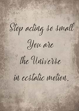 Stop acting so small