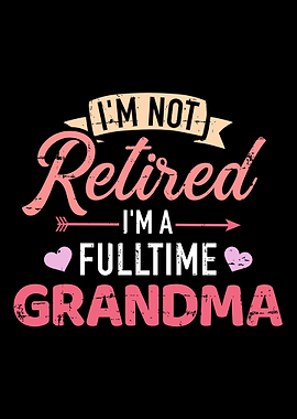 Im not retired Im a full