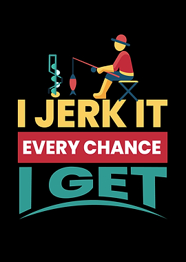 I Jerk It Ice Fishing