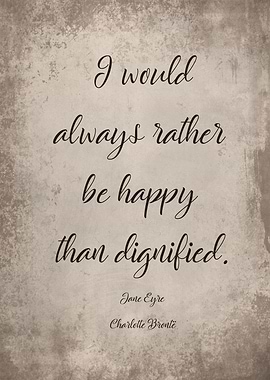 Be happy than dignified