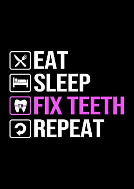 Eat Sleep Fix Teeth