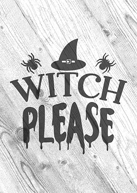 Witch please