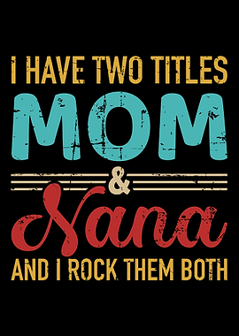 I have two titles mom and