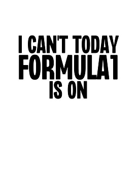 I Cant Today Formula 1 Is