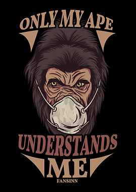 Only My Ape Understands Me
