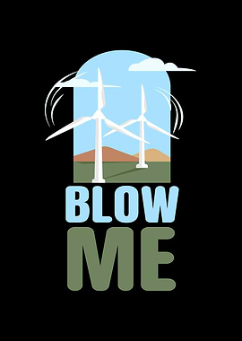 Blow Me Wind Power
