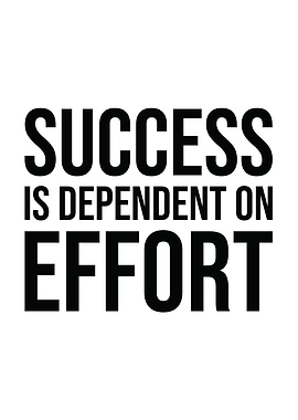 Success Depends On Effort