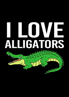 I Love Alligators