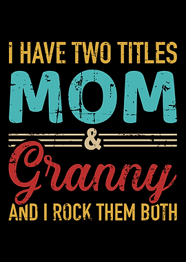 I have two titles mom and