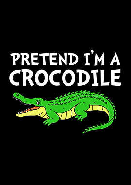 Pretend Im A Crocodile