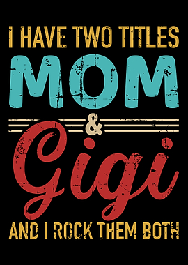 I have two titles mom and