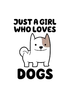 Just a Girl Who Loves Dogs