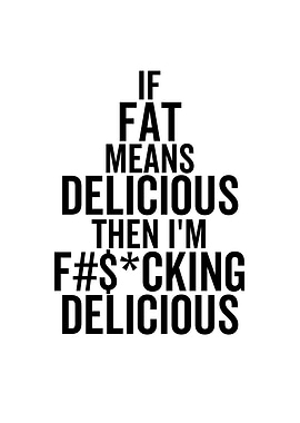 If Fat Means Delicious