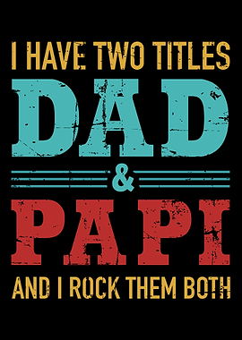 I have two titles dad and