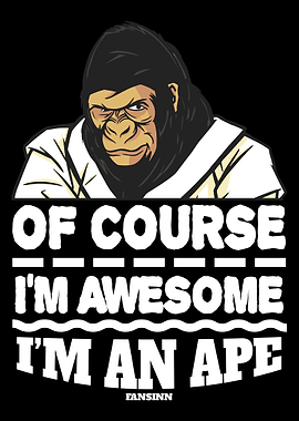 Of Course Im Awesome Im