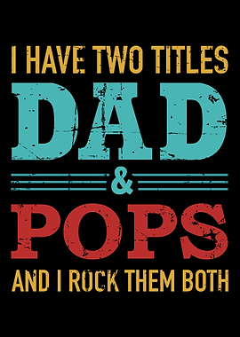 I have two titles dad and