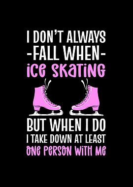 I Dont Always Fall When