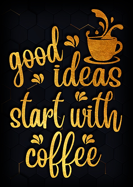 Good Ideas Start with