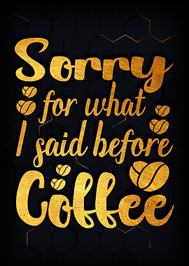 Sorry coffee